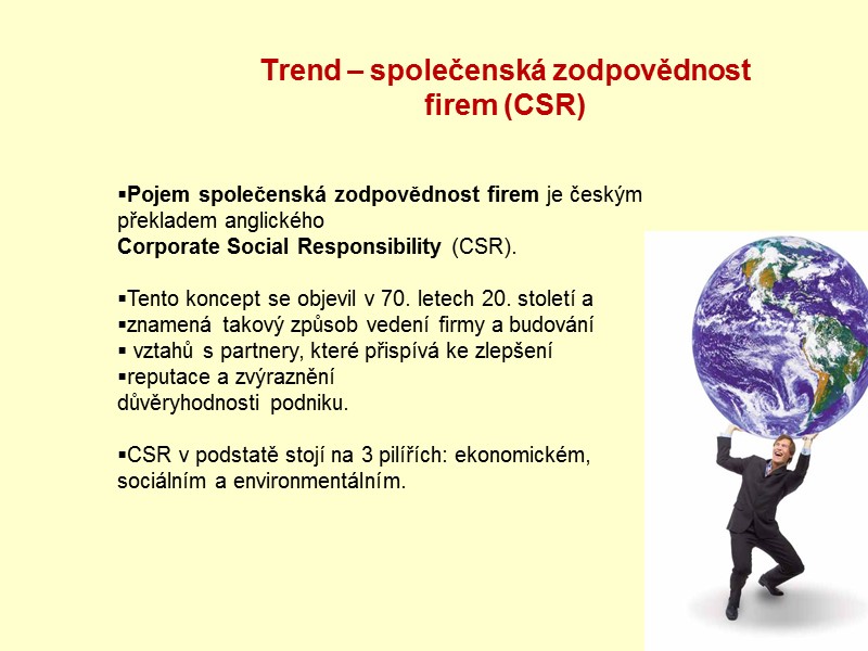 Trend – společenská zodpovědnost firem (CSR)   Pojem společenská zodpovědnost firem je českým